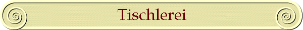 Tischlerei